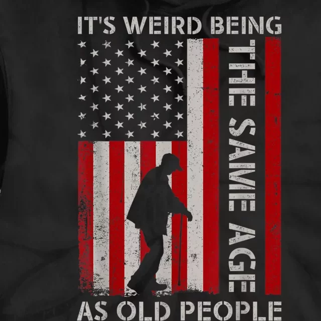 It's Weird Being The Same Age As Old People American Flag Tie Dye Hoodie