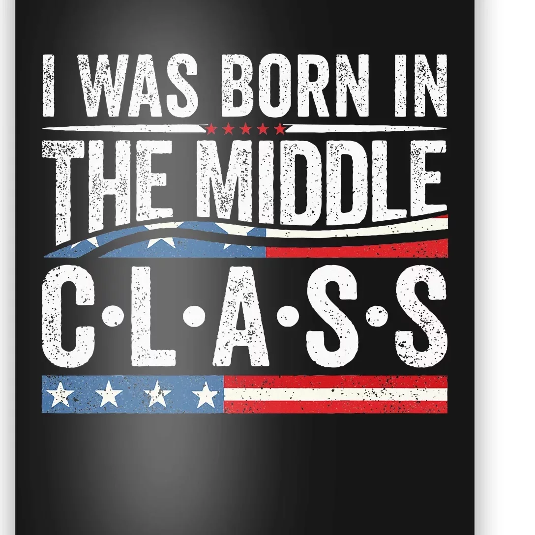 I Was Born In The Middle Class Trump 2024 Poster