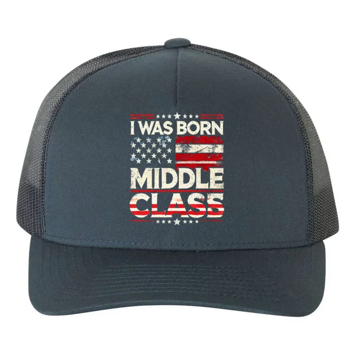 I Was Born In The Middle Class Trump America Election 2024 Yupoong Adult 5-Panel Trucker Hat