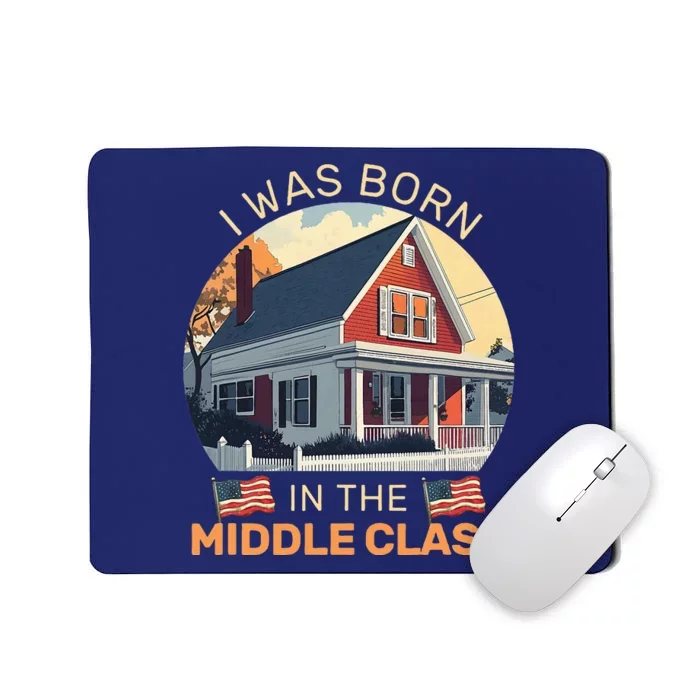 I Was Born In The Middle Class Trump 2024 American Flag Mousepad