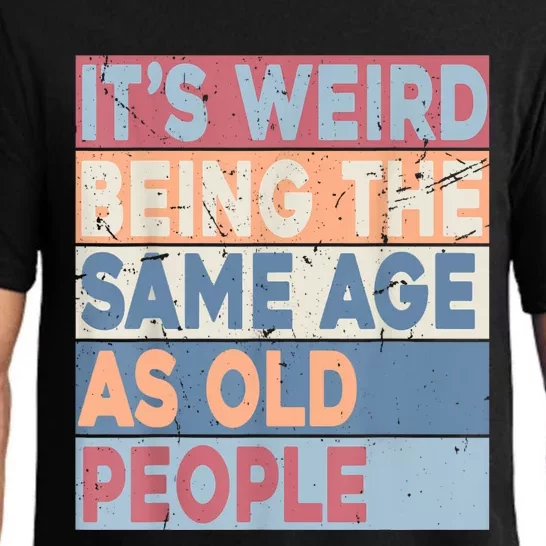 Its Weird Being The Same Age As Old People Retro Sarcastic Pajama Set