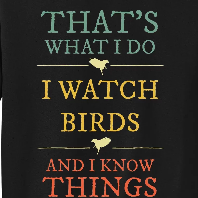 I Watch Birds I Know Things Birds Watching Lover Gift Sweatshirt