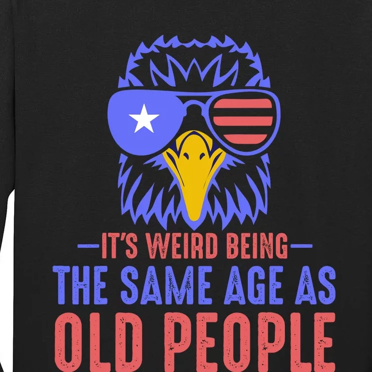 Its Weird Being The Same Age As Old People Funny Retro Tall Long Sleeve T-Shirt