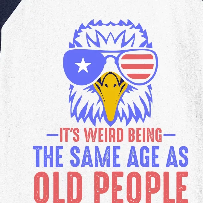 Its Weird Being The Same Age As Old People Funny Retro Baseball Sleeve Shirt