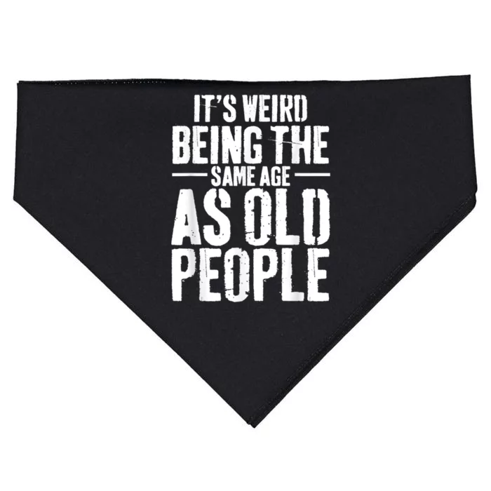 It's Weird Being The Same Age As Old People Men Women Funny USA-Made Doggie Bandana