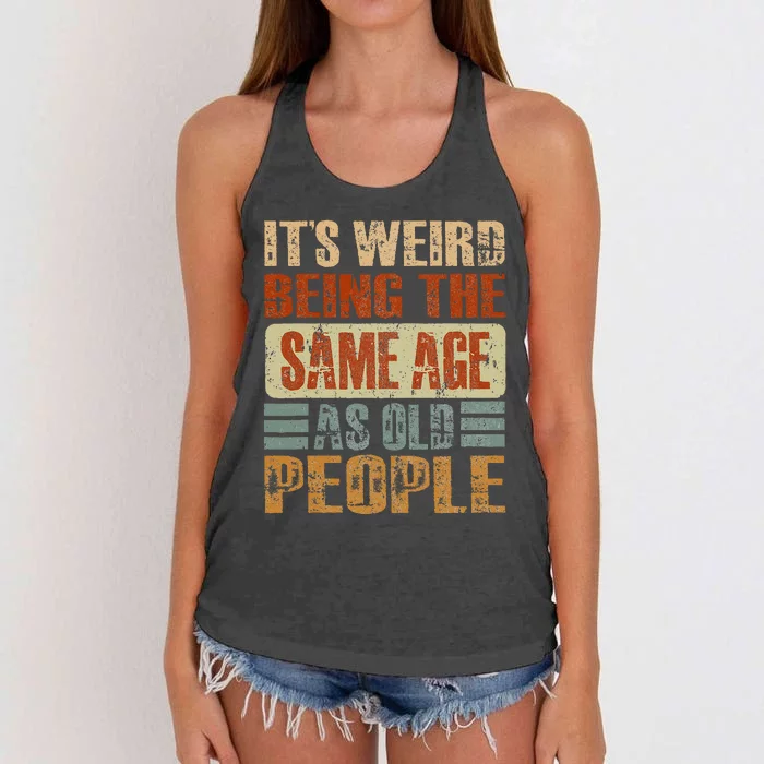 Its Weird Being The Same Age As Old People Funny Retro Women's Knotted Racerback Tank