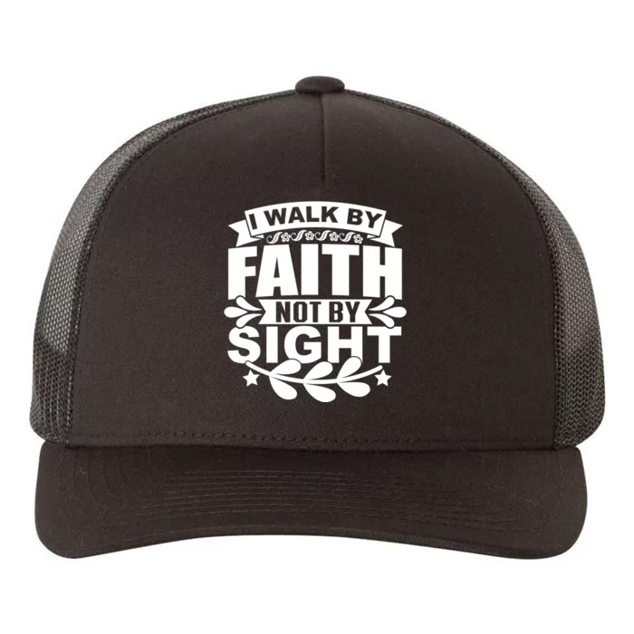 I Walk By Faith T Yupoong Adult 5-Panel Trucker Hat