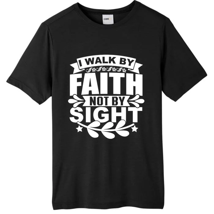 I Walk By Faith T ChromaSoft Performance T-Shirt