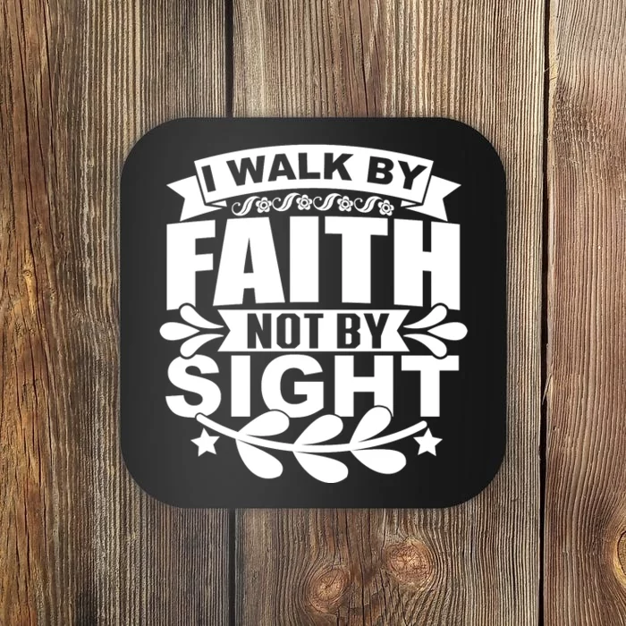 I Walk By Faith T Coaster