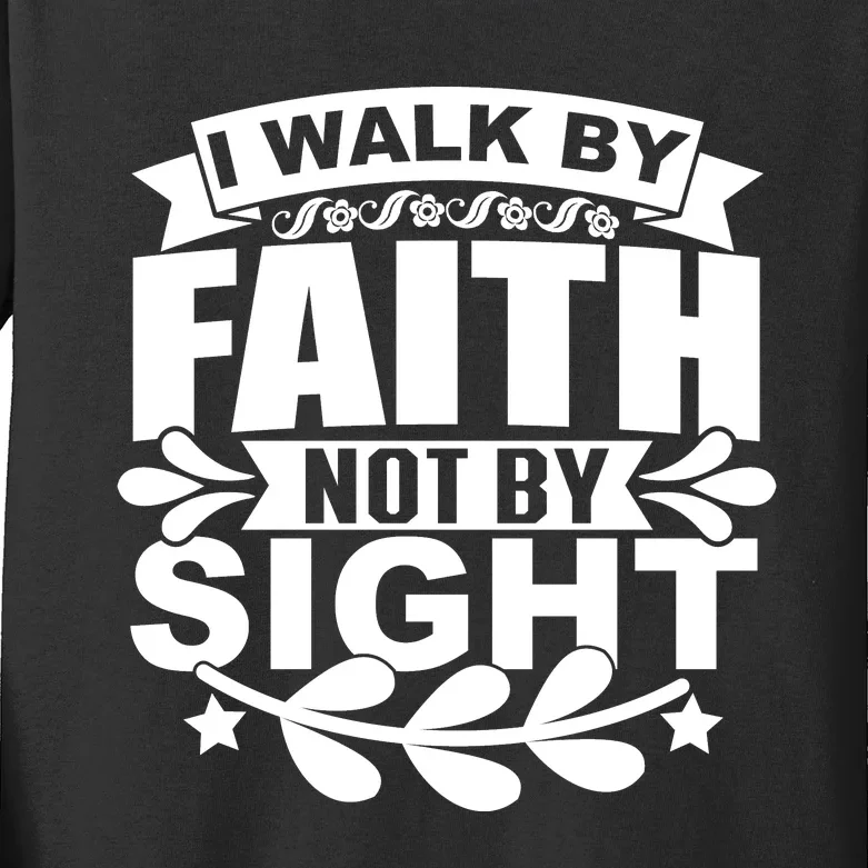 I Walk By Faith T Kids Long Sleeve Shirt