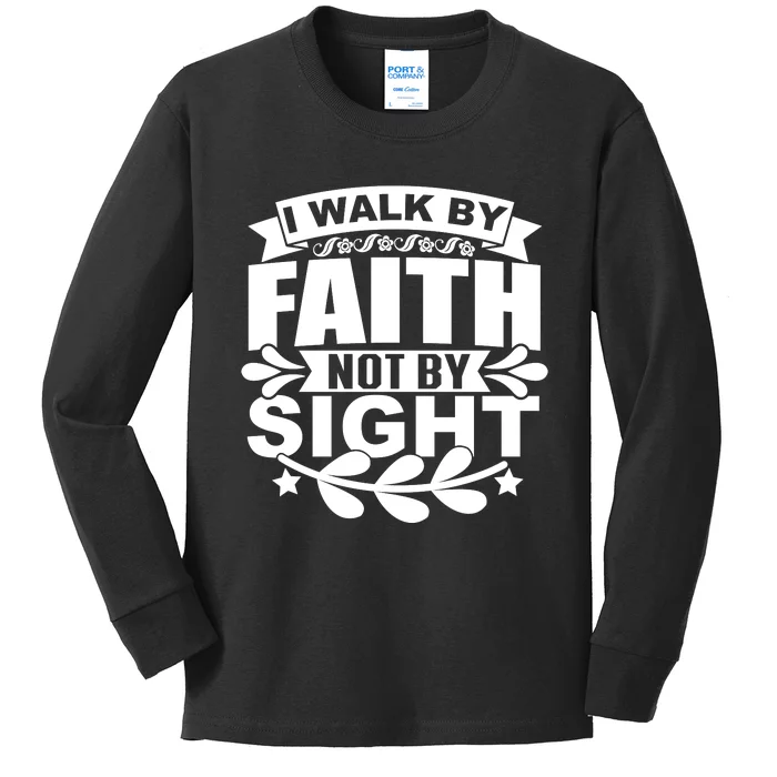 I Walk By Faith T Kids Long Sleeve Shirt