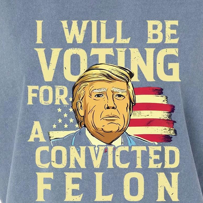 I Will Be Voting For A Convicted Felon Voting For Trump Garment-Dyed Women's Muscle Tee