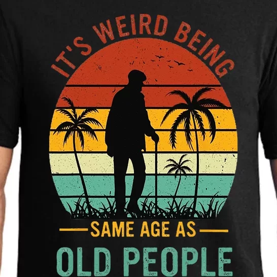 Its Weird Being The Same Age As Old People Funny Pajama Set