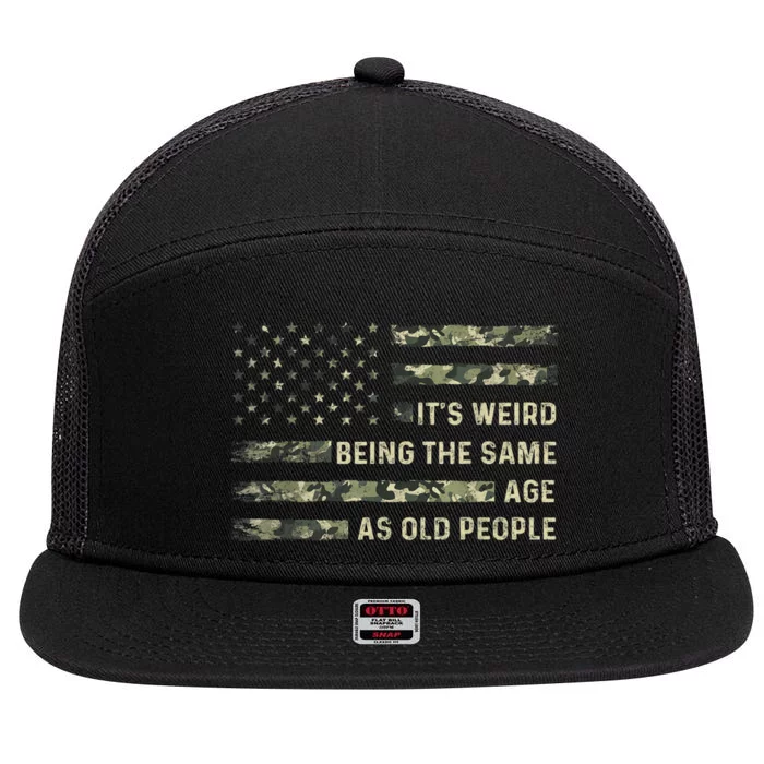 It's Weird Being The Same Age As Old People American Flag 7 Panel Mesh Trucker Snapback Hat