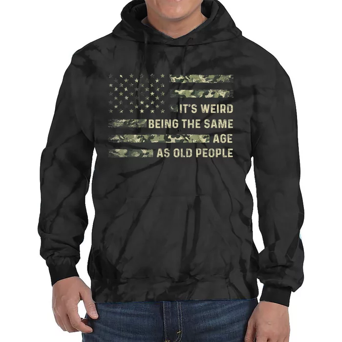 It's Weird Being The Same Age As Old People American Flag Tie Dye Hoodie