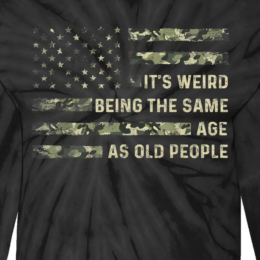 It's Weird Being The Same Age As Old People American Flag Tie-Dye Long Sleeve Shirt