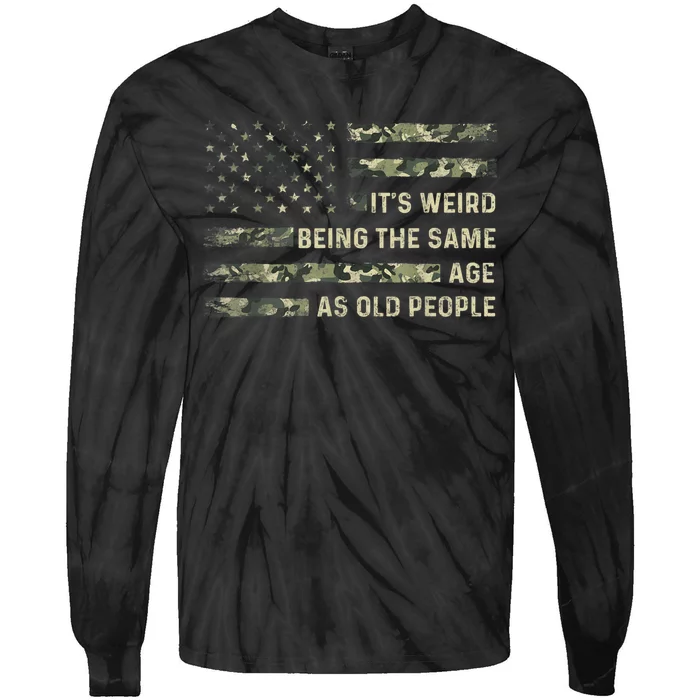 It's Weird Being The Same Age As Old People American Flag Tie-Dye Long Sleeve Shirt