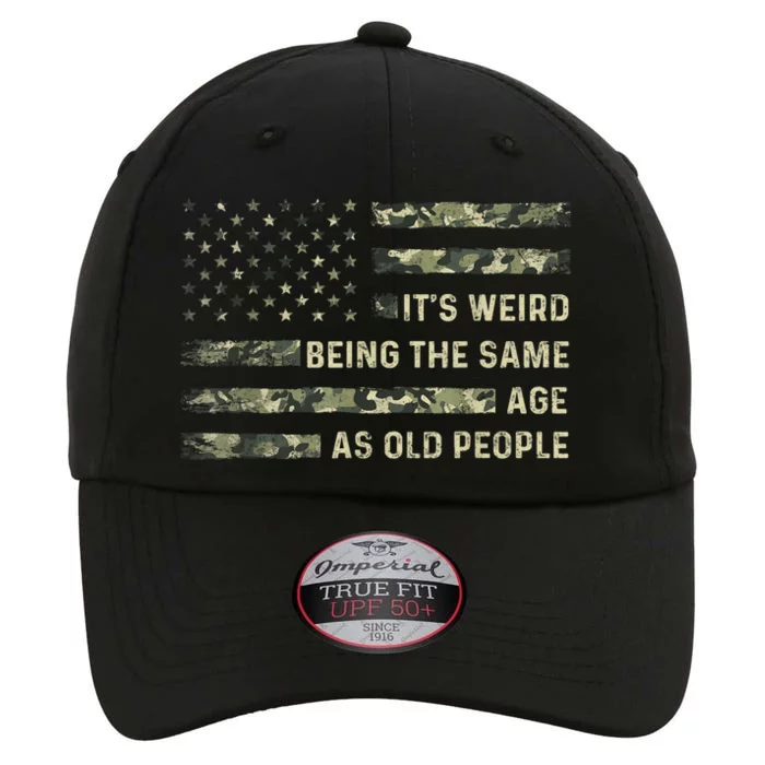 It's Weird Being The Same Age As Old People American Flag The Original Performance Cap