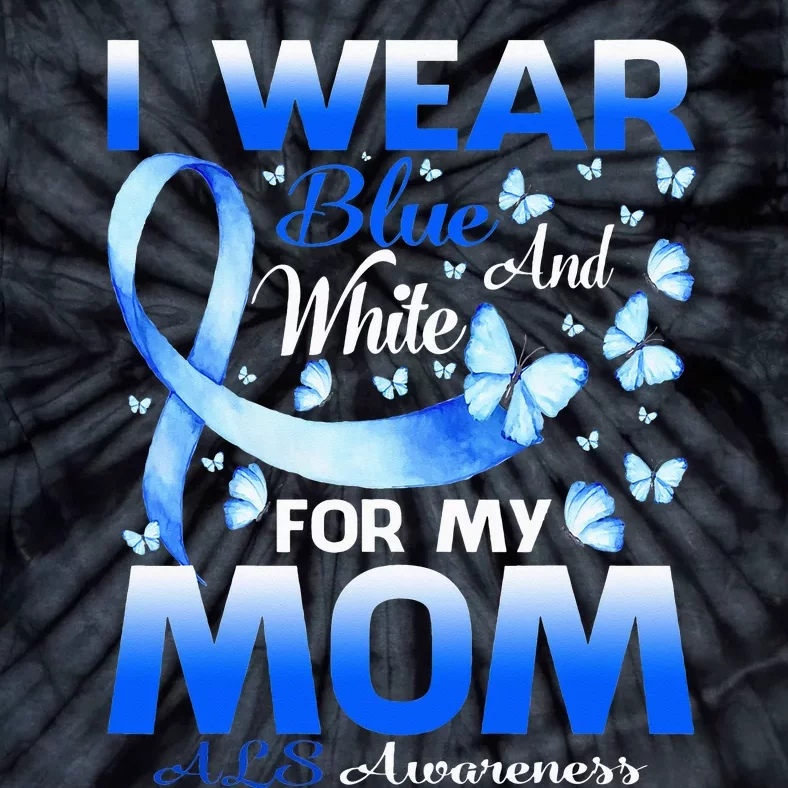 I Wear Blue And White For My Mom ALS Awareness Tie-Dye T-Shirt