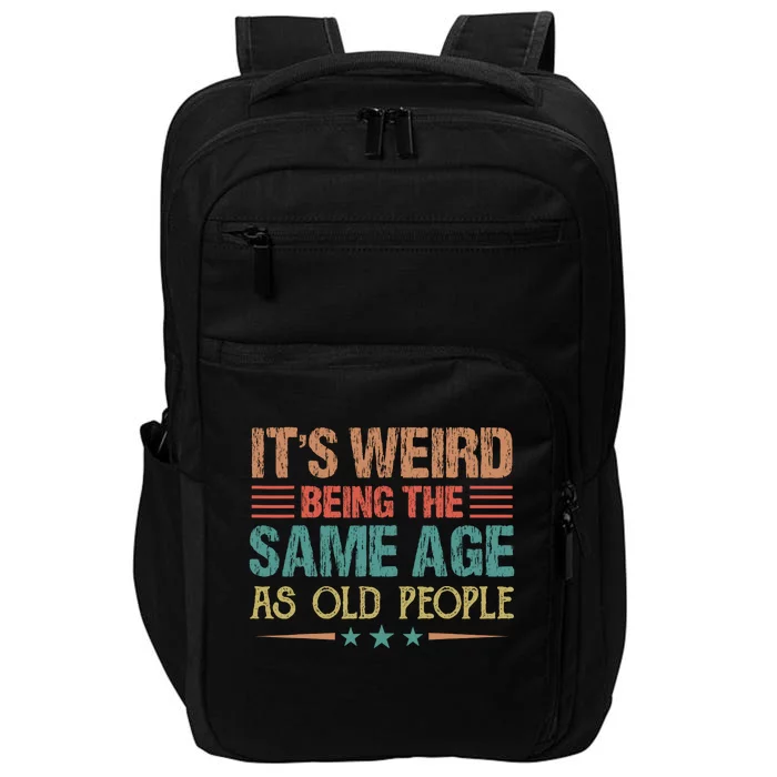 Its Weird Being The Same Age As Old People Funny Retro Impact Tech Backpack