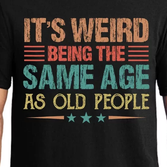 Its Weird Being The Same Age As Old People Funny Retro Pajama Set