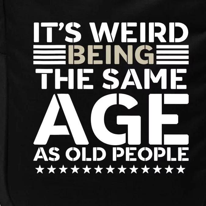 Its Weird Being The Same Age As Old People Funny Retro Impact Tech Backpack