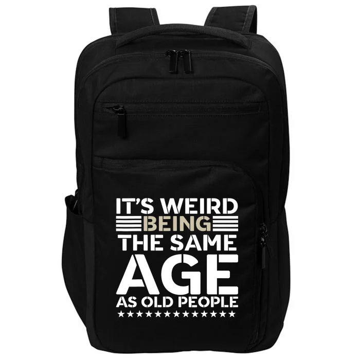 Its Weird Being The Same Age As Old People Funny Retro Impact Tech Backpack