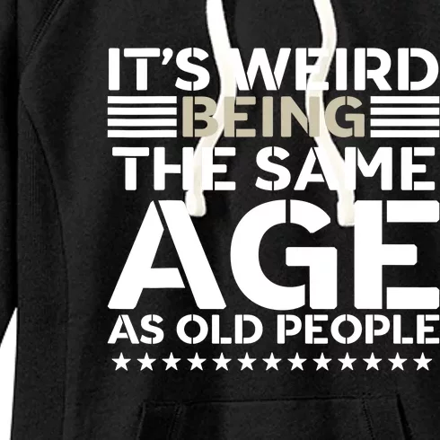 Its Weird Being The Same Age As Old People Funny Retro Women's Fleece Hoodie