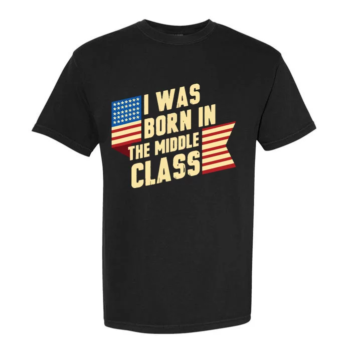 I Was Born In The Middle Class Trump 2024 Garment-Dyed Heavyweight T-Shirt