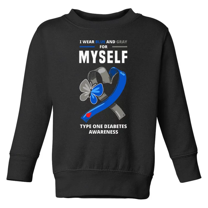 I Wear Blue & Gray For Myself Type One Diabetes Toddler Sweatshirt