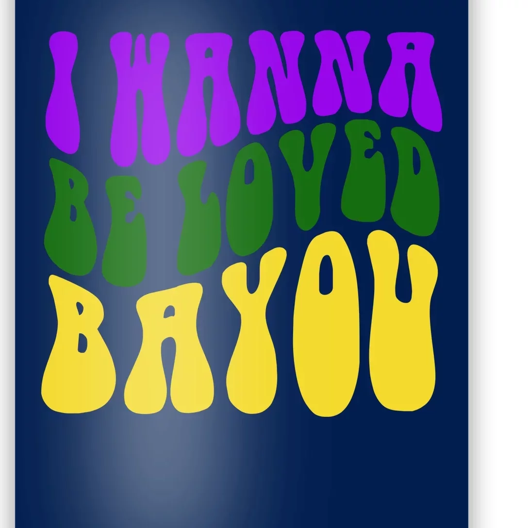 I Wanna Be Loved Bayou Mardi Gras Poster