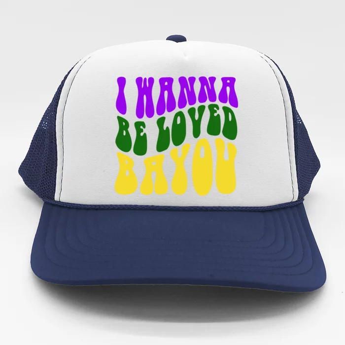 I Wanna Be Loved Bayou Mardi Gras Trucker Hat