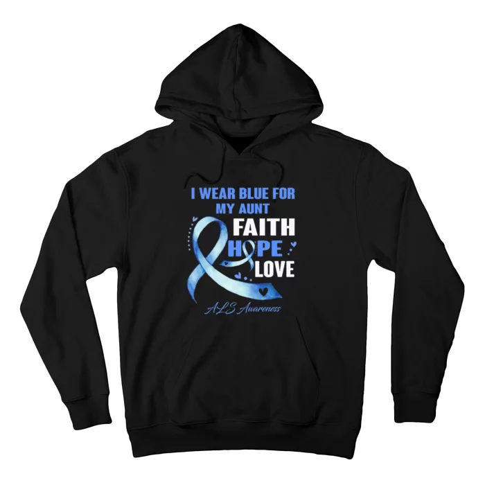 I Wear Blue For My Aunt Als Awareness Faith Hope Love Hoodie