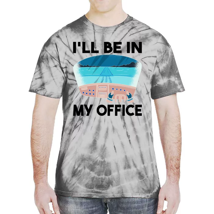 I Will Be In My Office Airplane Flying Aircraft Gift Tie-Dye T-Shirt