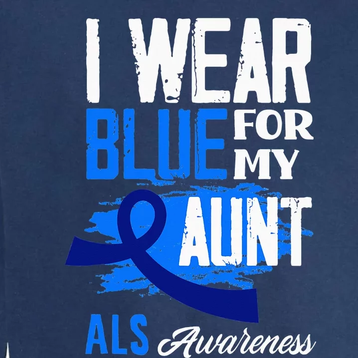 I Wear Blue For My Aunt Support ALS Awareness Garment-Dyed Sweatshirt