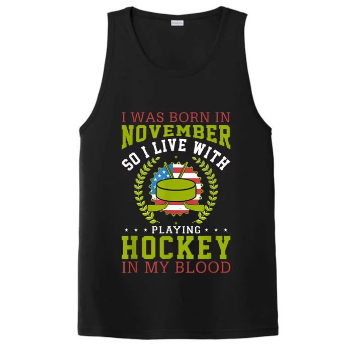 I Was Born In November So I Live With Playing Hockey Joke Performance Tank