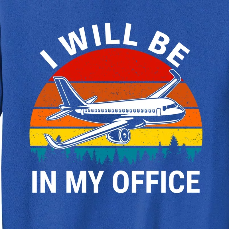 I Will Be In My Office Airliner Pilot Retro Jet Airplane Gift Tall Sweatshirt