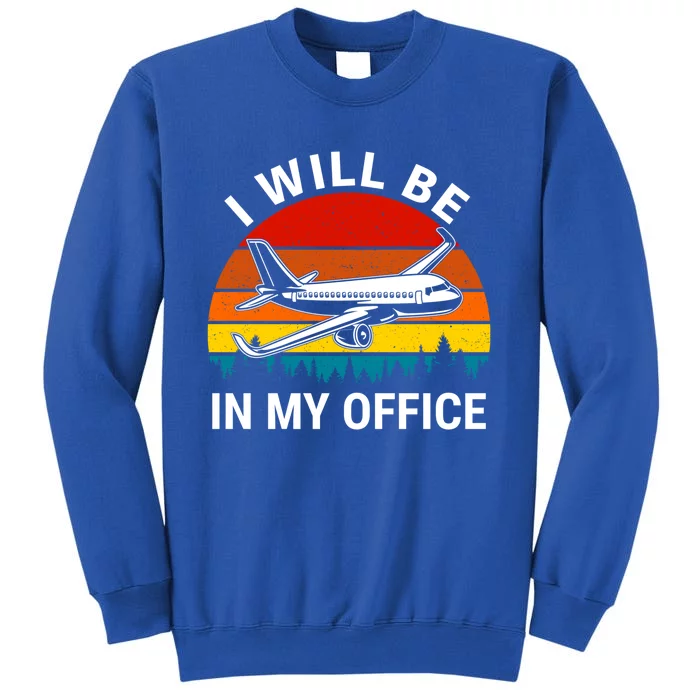 I Will Be In My Office Airliner Pilot Retro Jet Airplane Gift Tall Sweatshirt