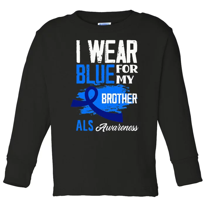 I Wear Blue For My Brother Support ALS Awareness Toddler Long Sleeve Shirt