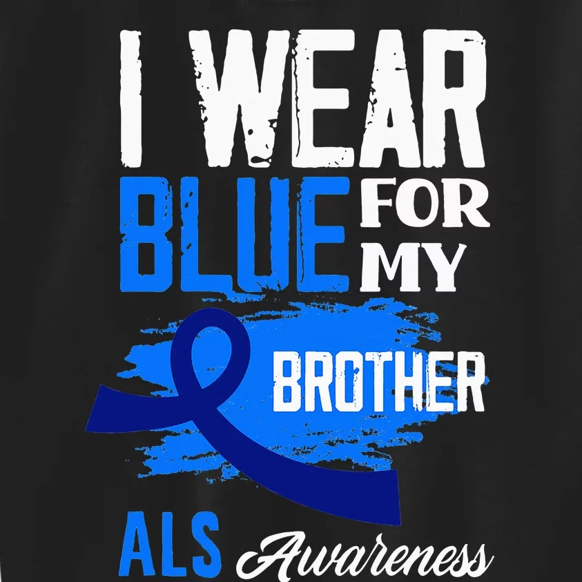 I Wear Blue For My Brother Support ALS Awareness Kids Sweatshirt