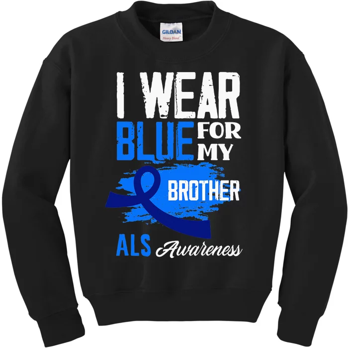 I Wear Blue For My Brother Support ALS Awareness Kids Sweatshirt