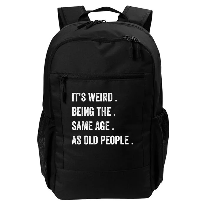 Its Weird Being The Same Age As Old People Daily Commute Backpack