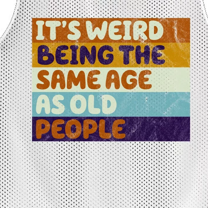 It's Weird Being The Same Age As Old People Funny Mesh Reversible Basketball Jersey Tank