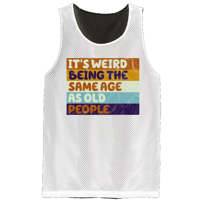 It's Weird Being The Same Age As Old People Funny Mesh Reversible Basketball Jersey Tank