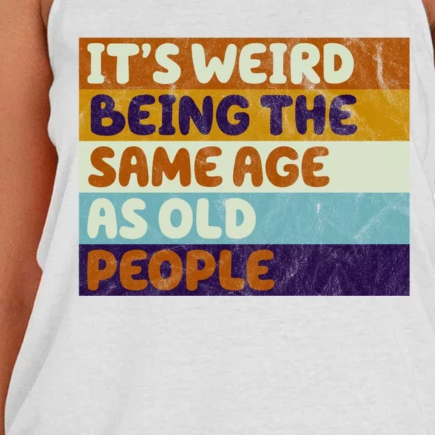 It's Weird Being The Same Age As Old People Funny Women's Knotted Racerback Tank