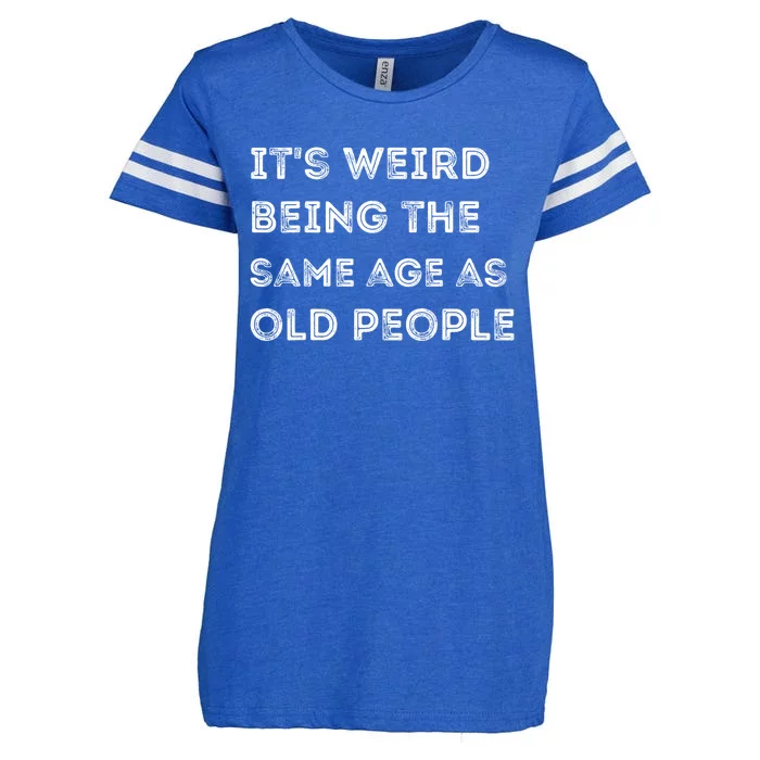 Its Weird Being The Same Age As Old People Enza Ladies Jersey Football T-Shirt