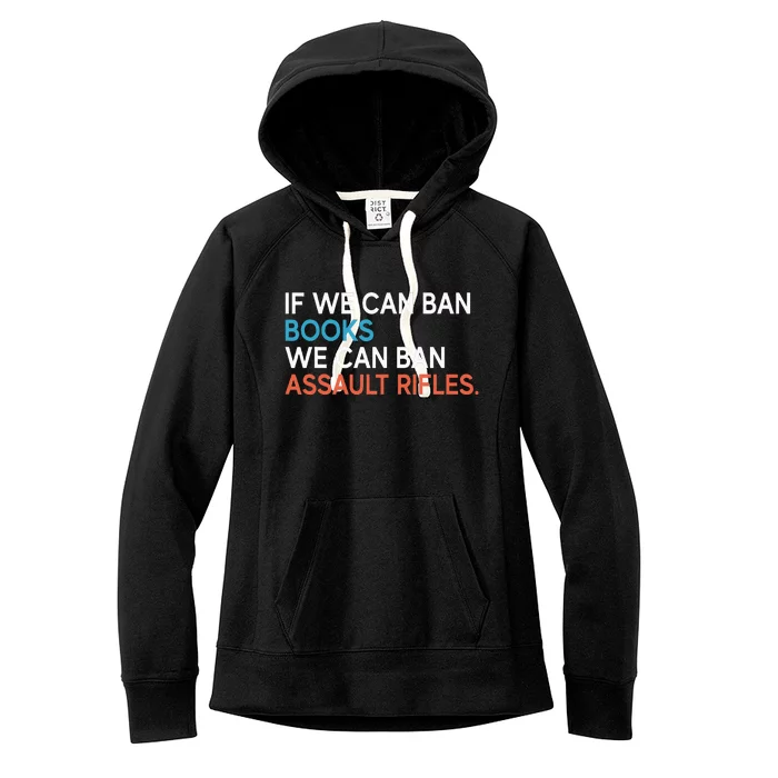 If We Can Ban Books We Can Ban Assault Rifles Women's Fleece Hoodie