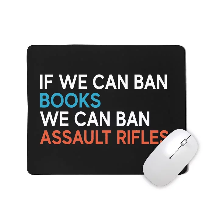 If We Can Ban Books We Can Ban Assault Rifles Mousepad