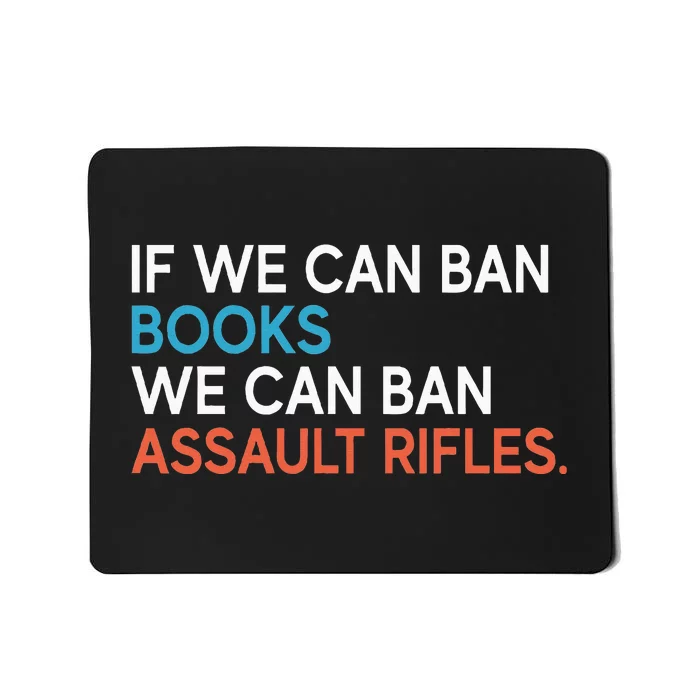 If We Can Ban Books We Can Ban Assault Rifles Mousepad