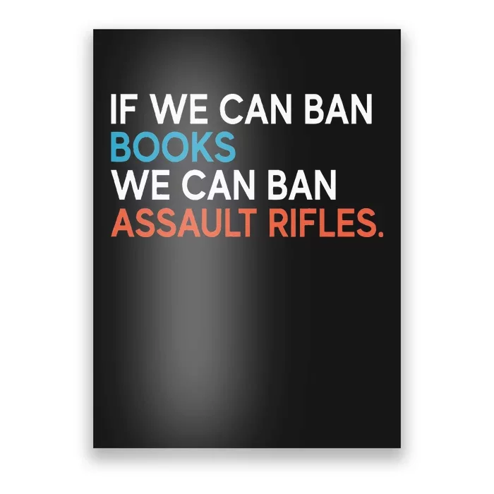 If We Can Ban Books We Can Ban Assault Rifles Poster